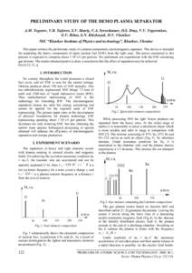 PRELIMINARY STUDY OF THE DEMO PLASMA SEPARATOR A.M. Yegorov, V.B. Yuferov, S.V. Shariy, V.A. Seroshtanov, O.S. Druy, V.V. Yegorenkov, E.V. Ribas, S.N. Khizhnyak, D.V. Vinnikov NSC “Kharkov Institute of Physics and tech