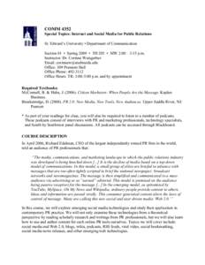 COMM 4352 Special Topics: Internet and Social Media for Public Relations St. Edward’s University • Department of Communication Section 01 • Spring 2009 • TH 205 • MW 2:00 – 3:15 p.m. Instructor: Dr. Corinne W