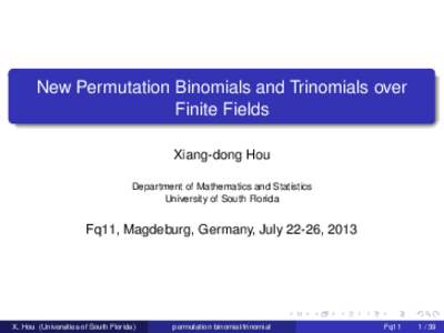 New Permutation Binomials and Trinomials over Finite Fields Xiang-dong Hou Department of Mathematics and Statistics University of South Florida
