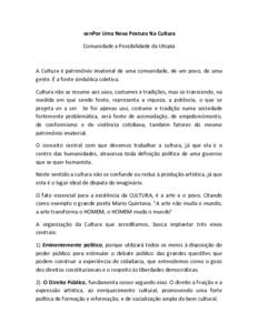 senPor Uma Nova Postura Na Cultura Comunidade a Possibilidade da Utopia A Cultura é patrimônio imaterial de uma comunidade, de um povo, de uma gente. É a fonte simbólica coletiva. Cultura não se resume aos usos, cos