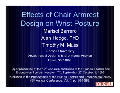 Effects of Chair Armrest Design on Wrist Posture Marisol Barrero Alan Hedge, PhD Timothy M. Muss Cornell University