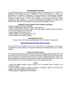 PARTNERSHIP FOR HOPE A county-based home and community-based waiver was approved by the Centers for Medicare and Medicaid Services in September, 2010. This program is a result of a partnership of the Missouri Association