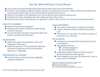Top Tips When Writing A Council Report  Ensure Arial 12 was used throughout the report and the date is that of the Council meeting  Proofread; check spelling and grammar (Read it out loud, you will find errors this