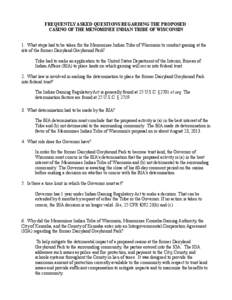 FREQUENTLY ASKED QUESTIONS REGARDING THE PROPOSED CASINO OF THE MENOMINEE INDIAN TRIBE OF WISCONSIN 1. What steps had to be taken for the Menominee Indian Tribe of Wisconsin to conduct gaming at the site of the former Da