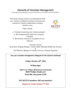 Elements of Volunteer Management  Presented by the Maryland Council of Directors of Volunteer Services (MCDVS) This all day training session is recommended for both new volunteer coordinators looking for direction and