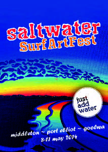 Saltwater SurfArtFest is a Just Add Water arts event presented We acknowledge the Ngarrindjeri  by Country Arts SA, Alexandrina