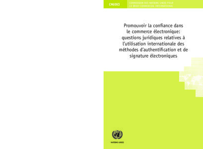 Promouvoir la confi ance dans le commerce électronique: questions juridiques relatives à l’utilisation internationale des méthodes d’authentifi cation et de signature électroniques