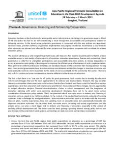 Asia-Pacific Regional Thematic Consultation on Education in the Post-2015 Development Agenda 28 February – 1 March 2013 Bangkok, Thailand  Theme 4 - Governance, Financing and Partnership/Cooperation