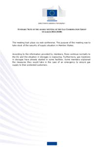 DIRECTORATE-GENERAL FOR ENERGY  SUMMARY NOTE OF THE AD-HOC MEETING OF THE GAS COORDINATION GROUP 14 MARCH[removed]:00)  The meeting took place via web-conference. The purpose of the meeting was to