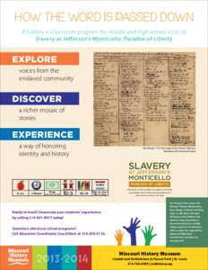 HOW THE WORD IS PASSED DOWN A Gallery + Classroom program for middle and high school visits to Slavery at Jefferson’s Monticello: Paradox of Liberty EXPLORE voices from the