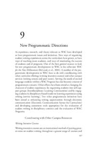 9 New Programmatic Directions As experience, research, and theory relevant to WAC have developed so have programmatic issues and initiatives. New ways of organizing student writing experiences across the curriculum have 