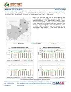 ZAMBIA Price Bulletin  February 2015 The Famine Early Warning Systems Network (FEWS NET) monitors trends in staple food prices in countries vulnerable to food insecurity. For each FEWS NET country and region, the Price B