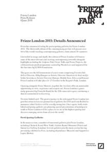 Frieze London Press Release 8 June 2015 Frieze London 2015: Details Announced Frieze has announced today the participating galleries for Frieze London