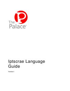 Iptscrae Language Guide Version 1 Copyright © 2000 Communities.com, All rights reserved. Iptscrae Language Guide, version 1