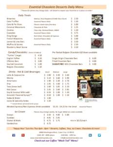 Essential Chocolate Desserts Daily Menu * Flavors & options may change daily - call ahead to request your favorites or to place an order! Daily Treats Brownies Cake Truffles