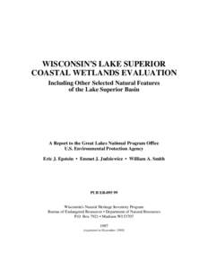 WISCONSIN’S LAKE SUPERIOR COASTAL WETLANDS EVALUATION Including Other Selected Natural Features of the Lake Superior Basin  A Report to the Great Lakes National Program Office