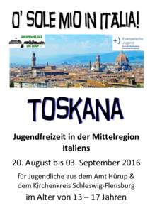 Jugendfreizeit in der Mittelregion Italiens 20. August bis 03. September 2016 für Jugendliche aus dem Amt Hürup & dem Kirchenkreis Schleswig-Flensburg