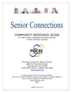 COMMUNITY RESOURCE GUIDE for older adults, caregivers and their families in Pinal and Gila counties Pinal-Gila Council for Senior Citizens 8969 W. McCartney Road