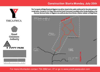 Construction Starts Monday, July 20th The Y property at Ridge Road and Higgins Line will be closed to the public and fenced for the entire period of construction. Access to C.A. Pippy Park and the Grand Concourse is avai