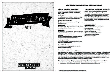 NEW SEASONS MARKET VENDOR GUIDELINES OUR PLEDGE TO VENDORS Whether you’re a vendor, a customer or both, we follow policies to make sure you know us as The Friendliest Store in Town.