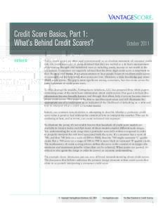 Credit Score Basics, Part 1: What’s Behind Credit Scores? OVERVIEW October 2011