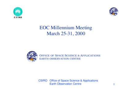 EOC Millennium Meeting March 25-31, 2000 OFFICE OF SPACE SCIENCE & APPLICATIONS EARTH OBSERVATION CENTRE