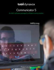 Communicator 5 An AAC software package for efficient communication Power to be You  The Tobii Dynavox Communicator 5 software package is