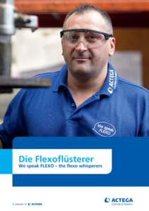 Die Flexoflüsterer  We speak FLEXO – the flexo whisperers Ihr perfekter unsere