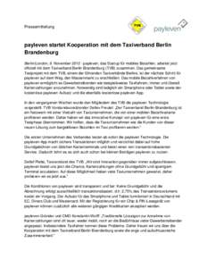 Pressemitteilung  payleven startet Kooperation mit dem Taxiverband Berlin Brandenburg Berlin/London, 9. Novemberpayleven, das Startup für mobiles Bezahlen, arbeitet jetzt offiziell mit dem Taxiverband Berlin Bra
