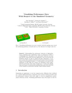 Visualizing Performance Data With Respect to the Simulated Geometry Tom Vierjahn1,3 , Torsten W. Kuhlen1,3 , Matthias S. M¨ uller2,3 , and Bernd Hentschel1,3 1