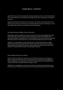 Caspar Berry – Seminars  About 40% of my work involves the delivery of sessions longer than 1 hour in more interactive form. These would tend to focus on smaller groups although they can be for anything up to 150 peopl