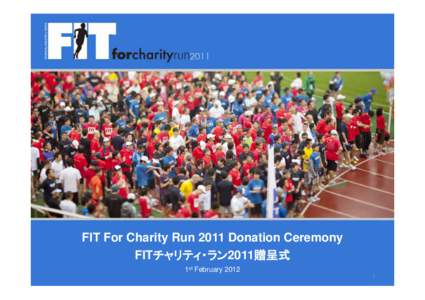 FIT For Charity Run 2011 Donation Ceremony FIT	 2011 1st February 2012  