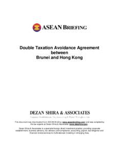 Double Taxation Avoidance Agreement between Brunei and Hong Kong This document was downloaded from ASEAN Briefing (www.aseanbriefing.com) and was compiled by the tax experts at Dezan Shira & Associates (www.dezshira.com)