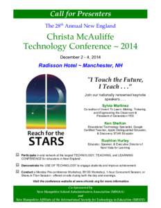 Call for Presenters The 28th Annual New England Christa McAuliffe Technology Conference ~ 2014 December 2 - 4, 2014