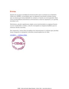 Errores Dentro de la gran cantidad de documentos que se alojan en el Archivo Chile del CEME, es probable que en algunas secciones existan textos que no abren por tener dañado su enlace o el texto no corresponda. Ante es