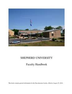 SHEPHERD UNIVERSITY Faculty Handbook This book contains general information for the Baccalaureate faculty, effective August 25, 2014.  Academic and Personnel Policy items passed by the Board of Governors since publicati