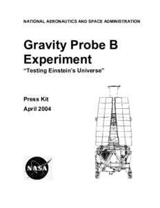 NATIONAL AERONAUTICS AND SPACE ADMINISTRATION  Gravity Probe B Experiment “Testing Einstein’s Universe”
