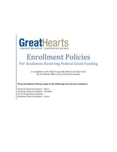 Enrollment Policies  For Academies Receiving Federal Grant Funding A Compilation of the Most Frequently Addressed Topics from the Enrollment Office of Great Hearts Academies