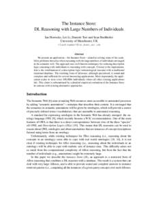 The Instance Store: DL Reasoning with Large Numbers of Individuals Ian Horrocks, Lei Li, Daniele Turi and Sean Bechhofer University of Manchester, UK <lastname>@cs.man.ac.uk Abstract