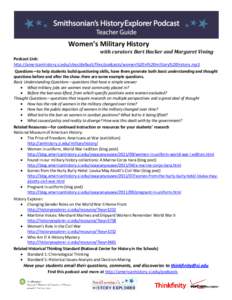 Women’s Military History with curators Bart Hacker and Margaret Vining Podcast Link: http://americanhistory.si.edu/sites/default/files/podcasts/women%20in%20military%20history.mp3 Questions—to help students build que