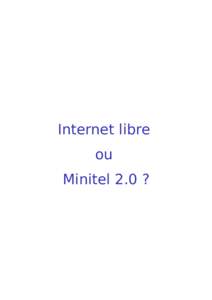 Internet libre ou Minitel 2.0 ? Internet libre ou Minitel 2.0 ?