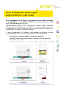 Smart AdServer launches an original programmatic rich media solution Paris, 14 SeptemberAt dmexco, Smart AdServer, the direct and programmatic advertising platform, announced that its publishers can now extend th