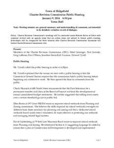 Town of Ridgefield Charter Revision Commission Public Hearing January 9, 2014 6:30 pm Town Hall Note: Meeting minutes are general summary and understanding of comments, not intended to be detailed, verbatim record of dia