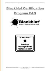 Blackblot Product Management Professional™  www.blackblot.com Blackblot Certification Program FAQ