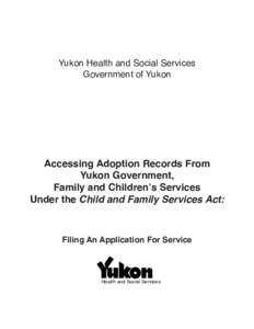 Yukon Health and Social Services Government of Yukon Accessing Adoption Records From Yukon Government, Family and Children’s Services