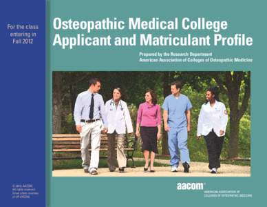 For the class entering in Fall 2012 Osteopathic Medical College Applicant and Matriculant Profile