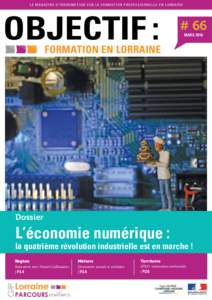 LE MAGAZINE D’INFORMATION SUR LA FORMATION PROFESSIONNELLE EN LORRAINE  OBJECTIF : # 66 mars 2016