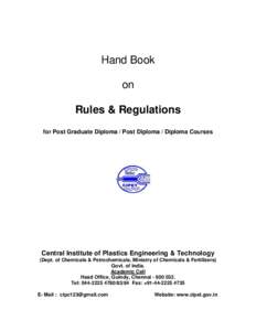 Hand Book on Rules & Regulations for Post Graduate Diploma / Post Diploma / Diploma Courses  Central Institute of Plastics Engineering & Technology