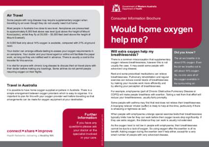 Air Travel  Consumer Information Brochure Some people with lung disease may require supplementary oxygen when travelling by air even though they do not usually need it at home.