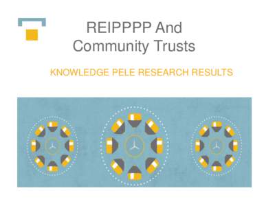 REIPPPP And Community Trusts KNOWLEDGE PELE RESEARCH RESULTS Presentation Outline 1. Introduction to Knowledge Pele